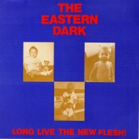 Purchase The Eastern Dark - Long Live The New Flesh! (VLS)