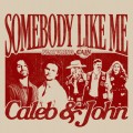 Buy Caleb & John - Somebody Like Me (Feat. Cain) (Radio Edit) (CDS) Mp3 Download