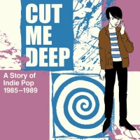 Purchase VA - Cut Me Deep: A Story Of Indie Pop 1985-1989 CD1