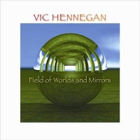 Purchase Vic Hennegan - Field Of Worlds And Mirrors