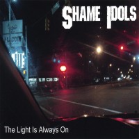 Purchase The Shame Idols - The Light Is Always On