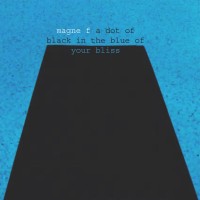 Purchase Magne F - A Dot Of Black In The Blue Of Your Bliss