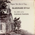 Buy Bill Jones And The Bluegrass Travelers - Hymns We Love To Sing ... Bluegrass Style (Vinyl) Mp3 Download