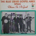 Buy The Blue Grass Gospel Aires - There Is A God (Vinyl) Mp3 Download