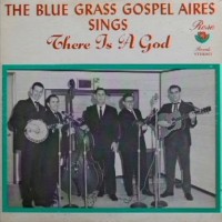 Purchase The Blue Grass Gospel Aires - There Is A God (Vinyl)