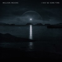 Purchase Million Moons - I May Be Some Time