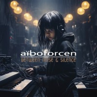 Purchase Aiboforcen - Between Noise & Silence