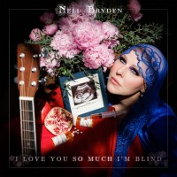 Purchase Nell Bryden - I Love You So Much I'm Blind