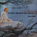 Buy Red White - Is There Room In Your Heart For God (Vinyl) Mp3 Download