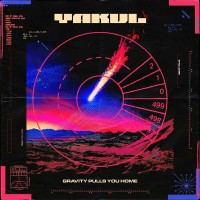 Purchase Yakul - Gravity Pulls You Home