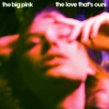 Buy The Big Pink - The Love That's Ours Mp3 Download