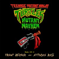 Purchase Trent Reznor - Teenage Mutant Ninja Turtles: Mutant Mayhem (Original Score)