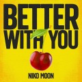 Buy Niko Moon - Better With You (CDS) Mp3 Download