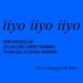 Buy Sam Wilkes - Iiyo Iiyo Iiyo (With Dylan Day, Chris Fishman, Thom Gill & Craig Weinrib) Mp3 Download