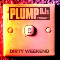 Purchase VA - Plump Djs Present: Dirty Weekend