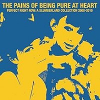 Purchase The Pains of Being Pure at Heart - Perfect Right Now: A Slumberland Collection 2008-2010