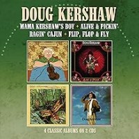 Purchase Doug Kershaw - Mama Kershaw'S Boy / Alive & Pickin' / Ragin' Cajun / Flip, Flop & Fly - Four Albums On