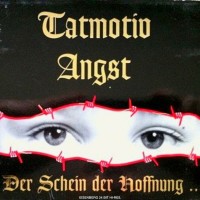 Purchase Tatmotiv Angst - Der Schein Der Hoffnung (2024 Remaster)