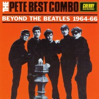 Purchase The Pete Best Combo - Beyond The Beatles 1964-66