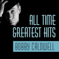 Purchase Bobby Caldwell - All Time Greatest Hits