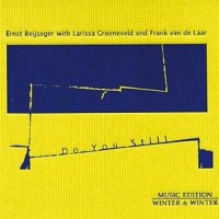 Purchase Ernst Reijseger - Do You Still (With Larissa Groeneveld And Frank Van De Laar)