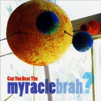 Purchase Myracle Brah - Can You Hear The Myracle Brah?