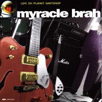 Purchase Myracle Brah - Life On Planet Eartsnop