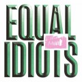 Buy Equal Idiots - Equal Idiots Mp3 Download