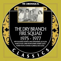 Purchase Dry Branch Fire Squad - The Dry Branch Fire Squad 1975-1977