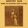 Buy Country Ham - Where The Mountain Laurel Blooms (Vinyl) Mp3 Download