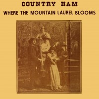 Purchase Country Ham - Where The Mountain Laurel Blooms (Vinyl)