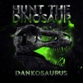 Buy Hunt The Dinosaur - Dankosaurus Mp3 Download