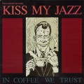 Buy Kiss My Jazz - In Coffee We Trust (VLS) Mp3 Download