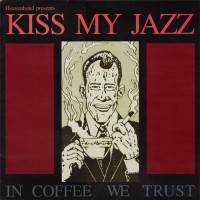 Purchase Kiss My Jazz - In Coffee We Trust (VLS)