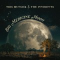 Buy Tris Munsick & The Innocents - Big Medicine Moon Mp3 Download