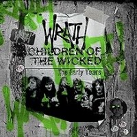 Purchase Wrath - Children Of The Wicked: The Early Years