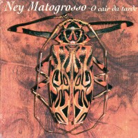 Purchase Ney Matogrosso - O Cair Da Tarde