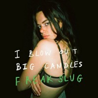 Purchase Freak Slug - I Blow Out Big Candles