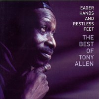 Purchase Tony Allen - Eager Hands And Restless Feet