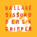 Buy Ballaké Sissoko & Derek Gripper - Ballaké Sissoko & Derek Gripper Mp3 Download