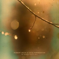 Purchase Robert Rich & Luca Formentini - For Sundays When It Rains