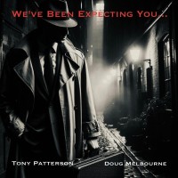 Purchase Tony Patterson & Doug Melbourne - We've Been Expecting You...