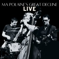 Purchase Ma Polaine's Great Decline - Live!