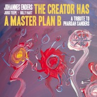 Purchase Johannes Enders, Joris Teepe & Billy Hart - The Creator Has A Masterplan B (A Tribute To Pharoah Sanders)