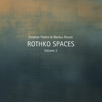 Purchase Stephan Thelen & Markus Reuter - Rothko Spaces Vol. 2