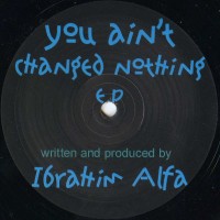 Purchase Ibrahim Alfa - You Ain't Changed Nothing (EP)