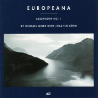 Purchase Michael Gibbs - Europeana: Jazzphony No. 1 (With Joachim Kühn)