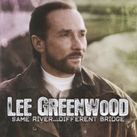 Purchase Lee Greenwood - Same River...Different Bridge