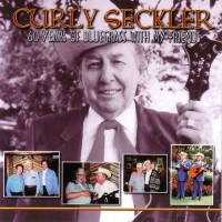 Purchase Curly Seckler - 60 Years Of Bluegrass With My Friends