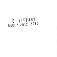 Purchase D. Tiffany - Rarez 2012-2015